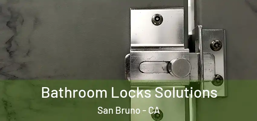  Bathroom Locks Solutions San Bruno - CA