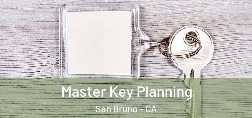  Master Key Planning San Bruno - CA